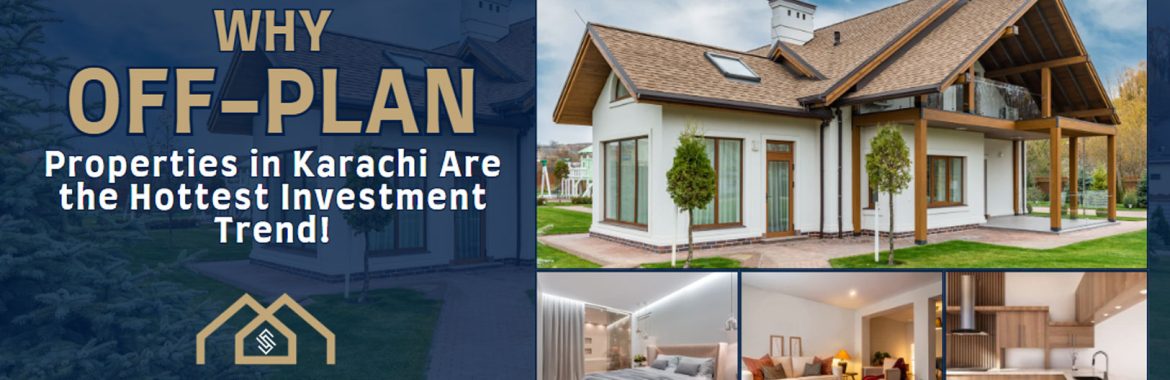 Why Off-Plan Properties in Karachi Are the Hottest Investment Trend!