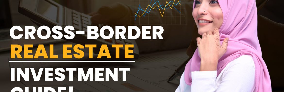 Cross-Border Real Estate Investment Guide