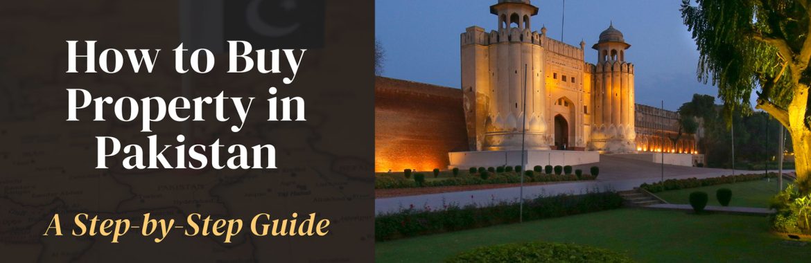 How to Buy Property in Pakistan: A Step-by-Step Guide