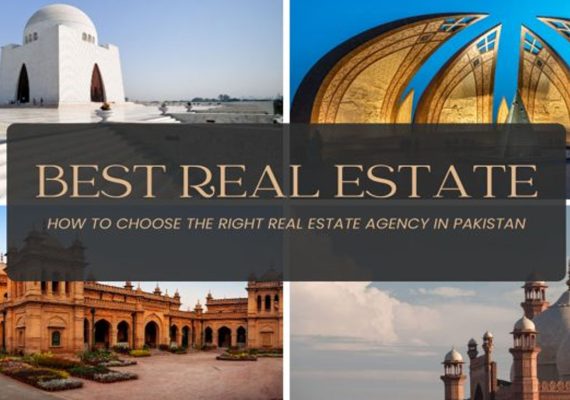 How to Choose the Right Real Estate Agency in Pakistan for Property Investment?