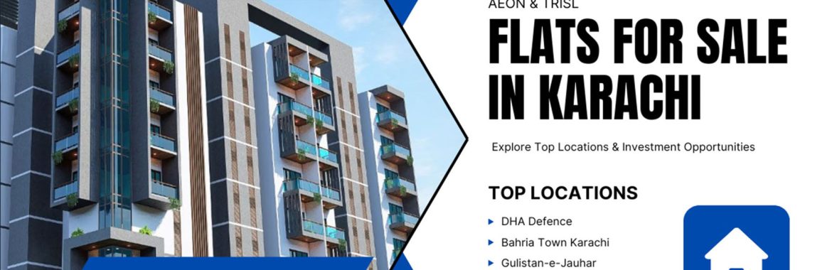 Flats for Sale in Karachi – Explore Top Locations & Investment Opportunities