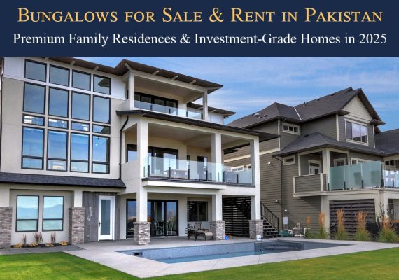 Bungalows for Sale & Rent in Pakistan: Premium Family Residences & Investment-Grade Homes in 2025