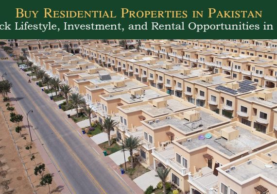 Buy Residential Properties in Pakistan: Unlock Lifestyle, Investment, and Rental Opportunities in 2025