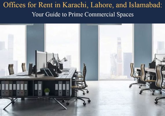 Offices for Rent in Karachi, Lahore, and Islamabad: Your Guide to Prime Commercial Spaces 