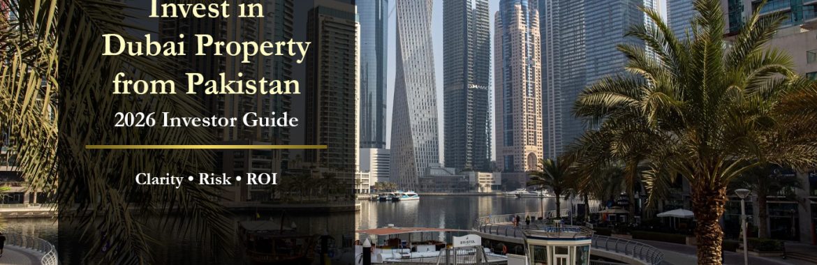 Invest in Dubai Property from Pakistan (2026): A Practical, Investor-First Guide